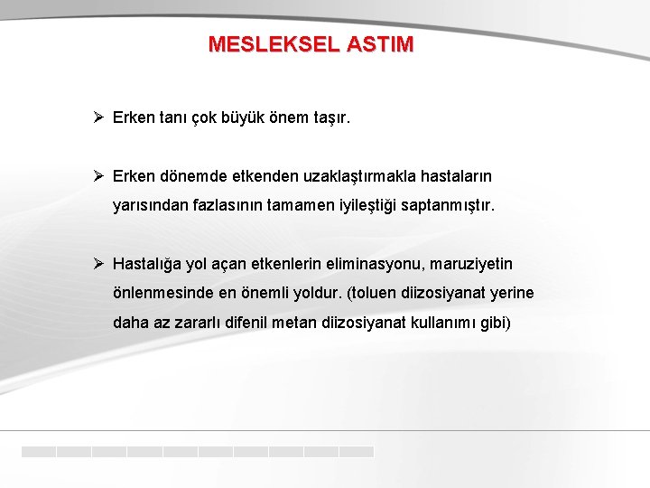 MESLEKSEL ASTIM Ø Erken tanı çok büyük önem taşır. Ø Erken dönemde etkenden uzaklaştırmakla