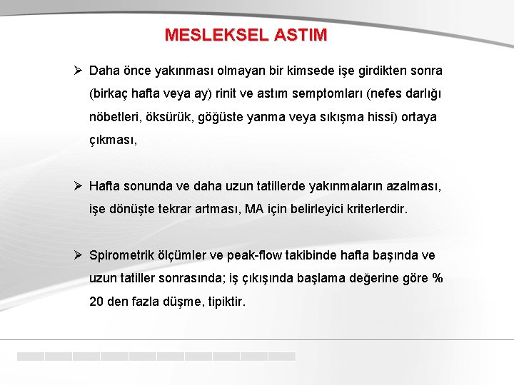 MESLEKSEL ASTIM Ø Daha önce yakınması olmayan bir kimsede işe girdikten sonra (birkaç hafta