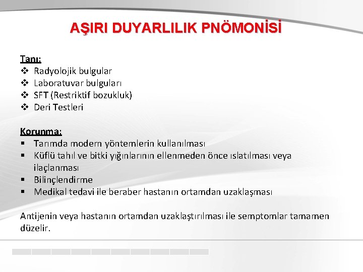 AŞIRI DUYARLILIK PNÖMONİSİ Tanı: v Radyolojik bulgular v Laboratuvar bulguları v SFT (Restriktif bozukluk)