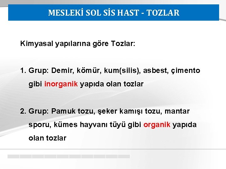 MESLEKİ SOL SİS HAST - TOZLAR Kimyasal yapılarına göre Tozlar: 1. Grup: Demir, kömür,