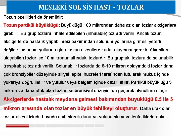 MESLEKİ SOL SİS HAST - TOZLAR Tozun özellikleri de önemlidir: Tozun partikül büyüklüğü: Büyüklüğü