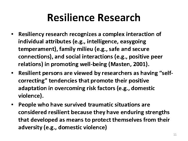 Resilience Research • Resiliency research recognizes a complex interaction of individual attributes (e. g.