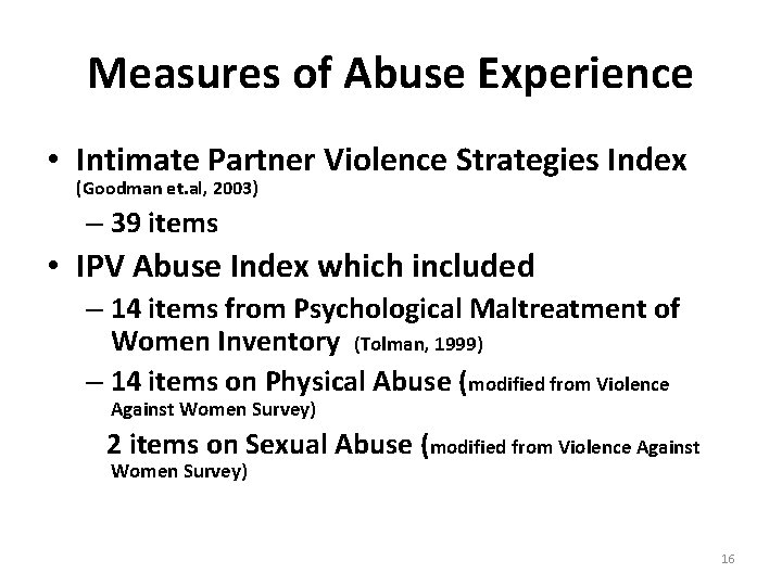 Measures of Abuse Experience • Intimate Partner Violence Strategies Index (Goodman et. al, 2003)