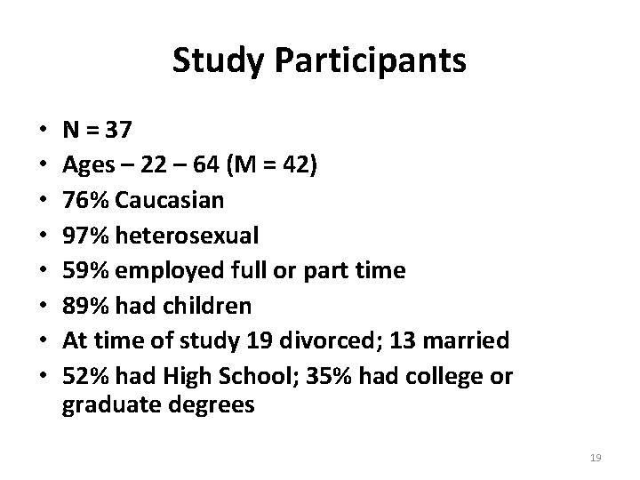 Study Participants • • N = 37 Ages – 22 – 64 (M =