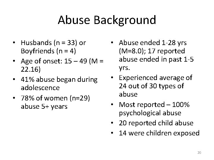 Abuse Background • Husbands (n = 33) or • Abuse ended 1 -28 yrs