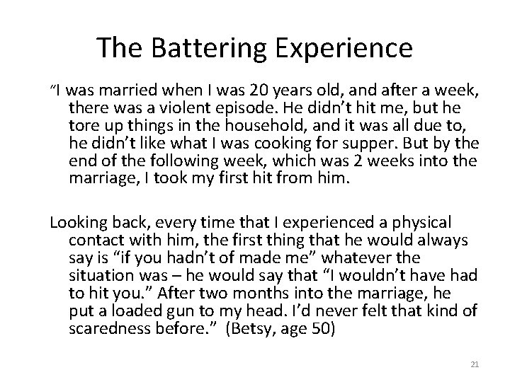 The Battering Experience “I was married when I was 20 years old, and after