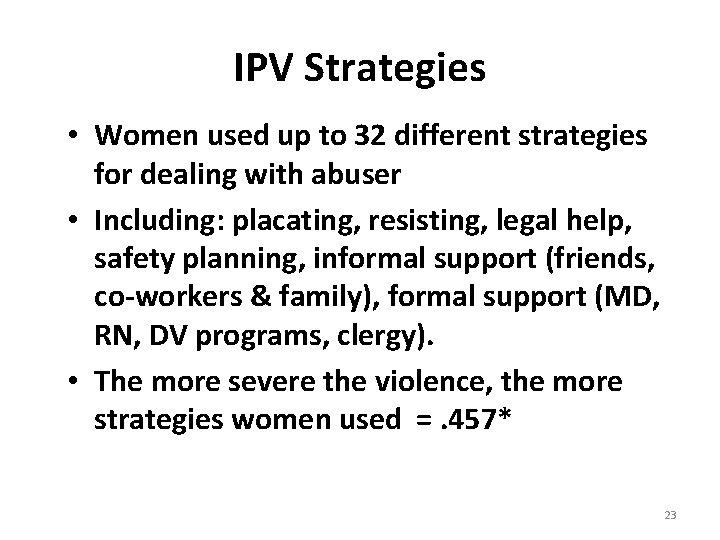 IPV Strategies • Women used up to 32 different strategies for dealing with abuser