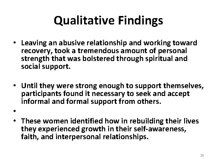 Qualitative Findings • Leaving an abusive relationship and working toward recovery, took a tremendous