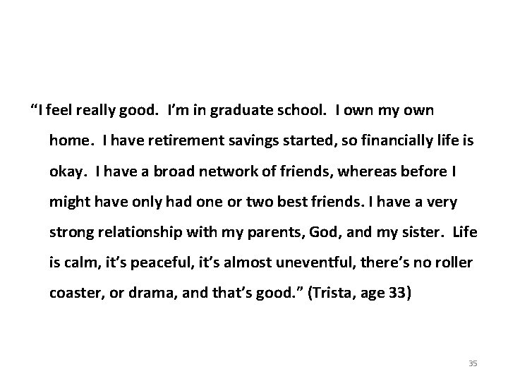 “I feel really good. I’m in graduate school. I own my own home. I