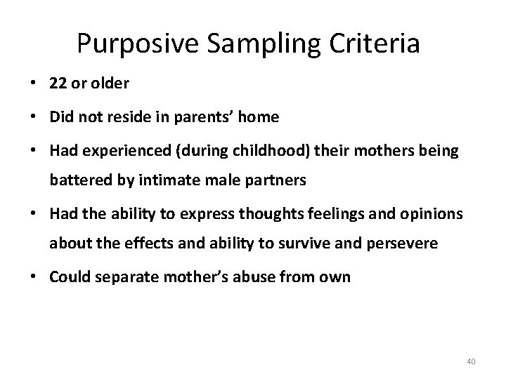 Purposive Sampling Criteria • 22 or older • Did not reside in parents’ home