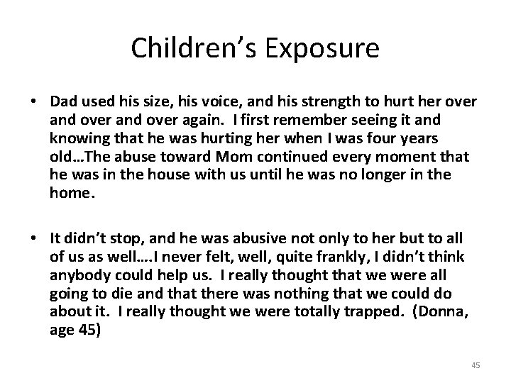 Children’s Exposure • Dad used his size, his voice, and his strength to hurt