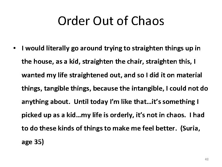 Order Out of Chaos • I would literally go around trying to straighten things