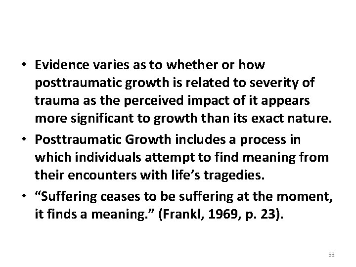  • Evidence varies as to whether or how posttraumatic growth is related to