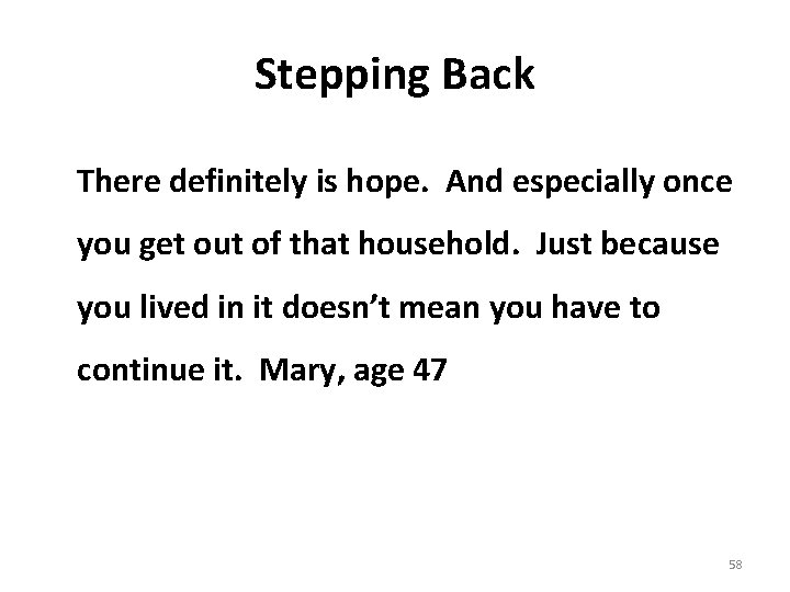 Stepping Back There definitely is hope. And especially once you get out of that