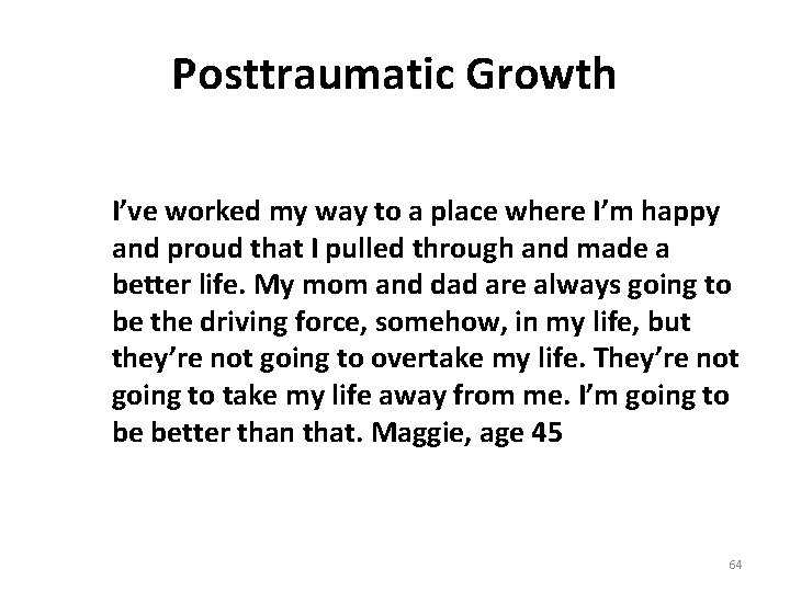 Posttraumatic Growth I’ve worked my way to a place where I’m happy and proud