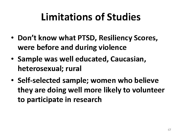 Limitations of Studies • Don’t know what PTSD, Resiliency Scores, were before and during
