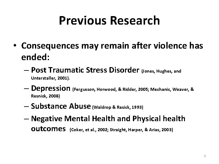 Previous Research • Consequences may remain after violence has ended: – Post Traumatic Stress
