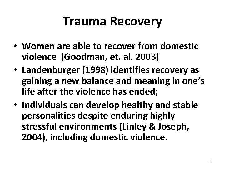 Trauma Recovery • Women are able to recover from domestic violence (Goodman, et. al.