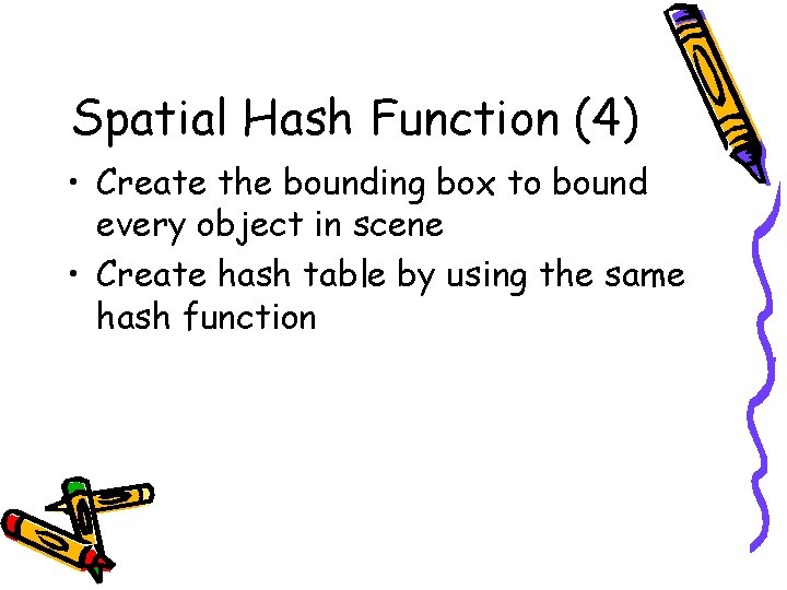Spatial Hash Function (4) • Create the bounding box to bound every object in
