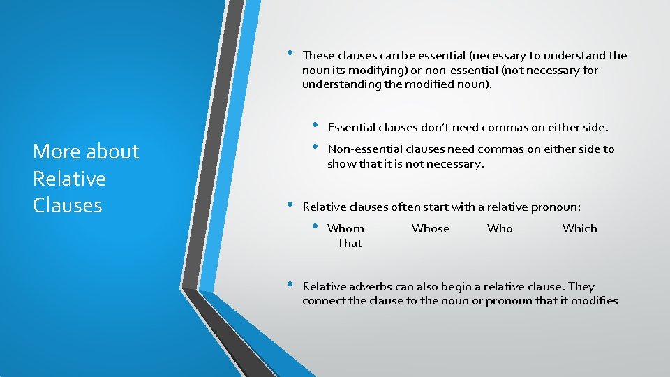  • More about Relative Clauses These clauses can be essential (necessary to understand