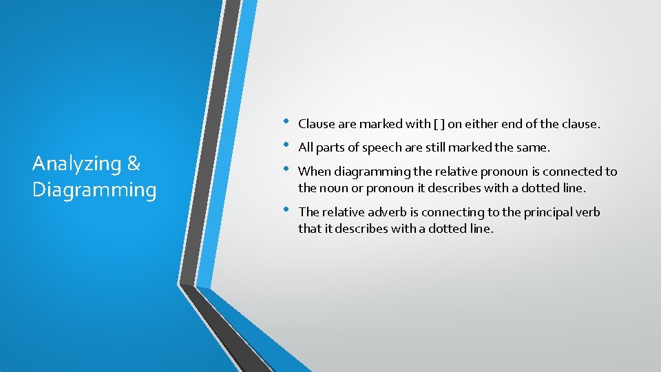 Analyzing & Diagramming • • • Clause are marked with [ ] on either
