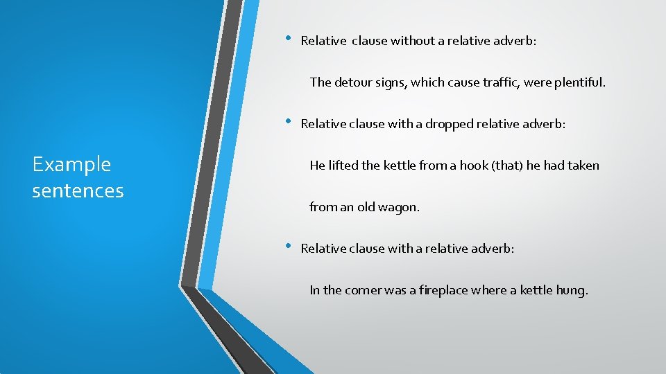  • Relative clause without a relative adverb: The detour signs, which cause traffic,