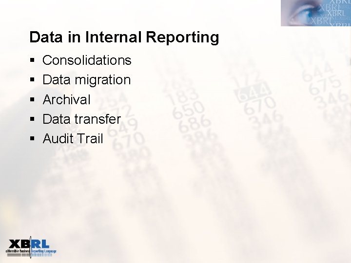 Data in Internal Reporting § § § Consolidations Data migration Archival Data transfer Audit