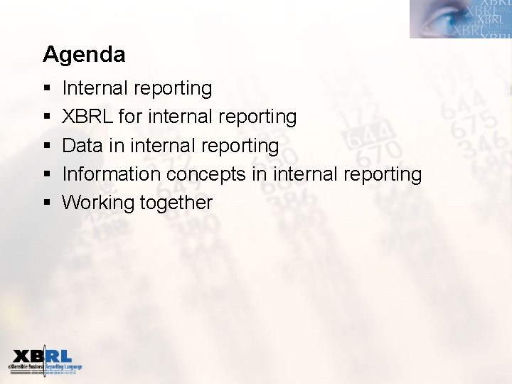 Agenda § § § Internal reporting XBRL for internal reporting Data in internal reporting