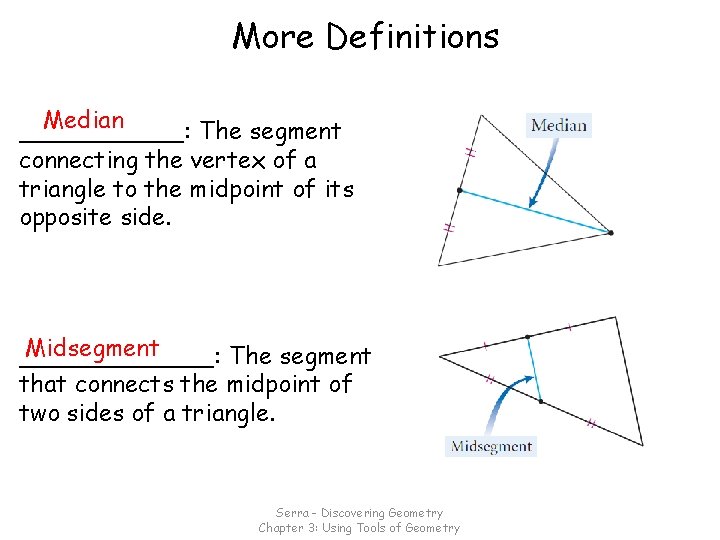 More Definitions Median ______: The segment connecting the vertex of a triangle to the