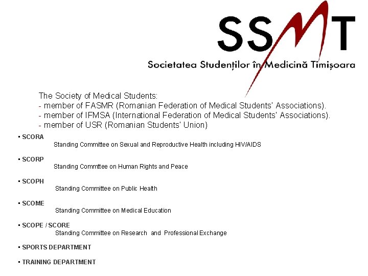 The Society of Medical Students: - member of FASMR (Romanian Federation of Medical Students’