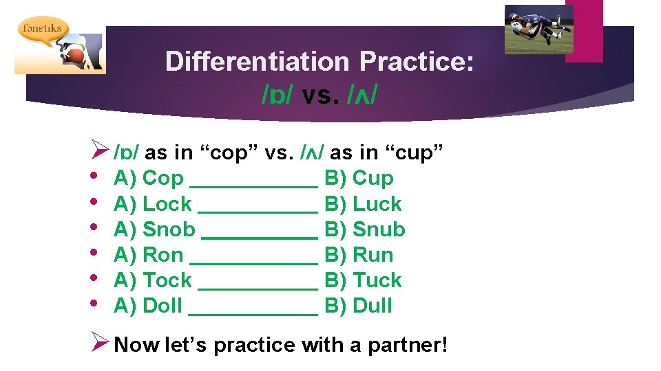 Differentiation Practice: /ɒ/ vs. /ʌ/ Ø /ɒ/ as in “cop” vs. /ʌ/ as in