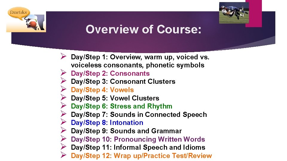 Overview of Course: Ø Ø Ø Day/Step 1: Overview, warm up, voiced vs. voiceless