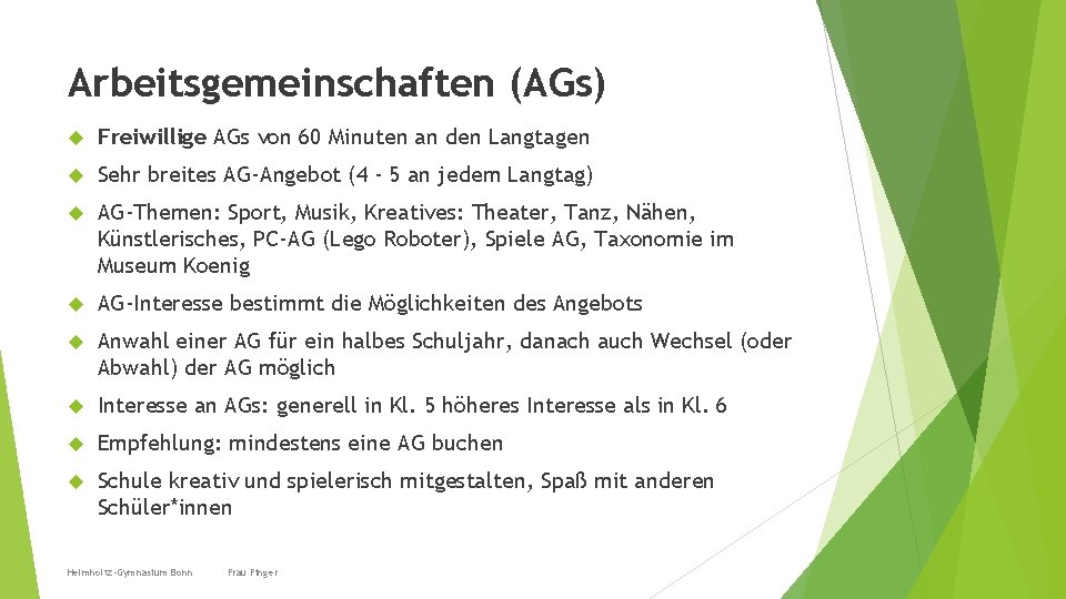 Arbeitsgemeinschaften (AGs) Freiwillige AGs von 60 Minuten an den Langtagen Sehr breites AG-Angebot (4