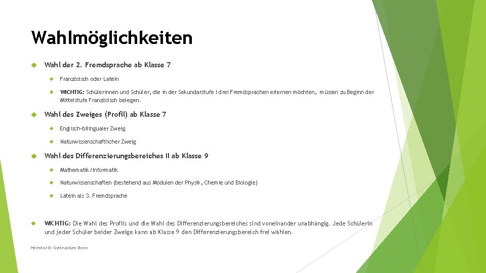 Wahlmöglichkeiten Wahl der 2. Fremdsprache ab Klasse 7 Französisch oder Latein WICHTIG: Schülerinnen und