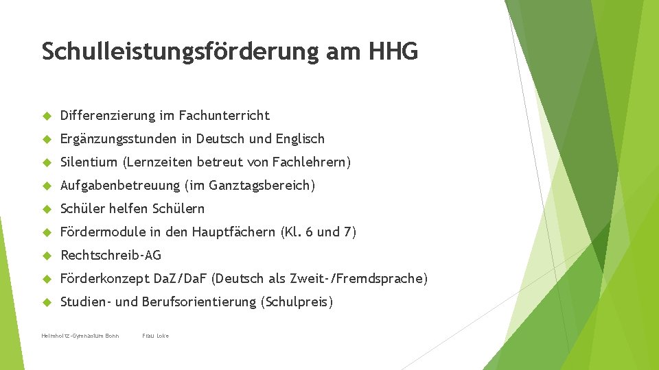 Schulleistungsförderung am HHG Differenzierung im Fachunterricht Ergänzungsstunden in Deutsch und Englisch Silentium (Lernzeiten betreut