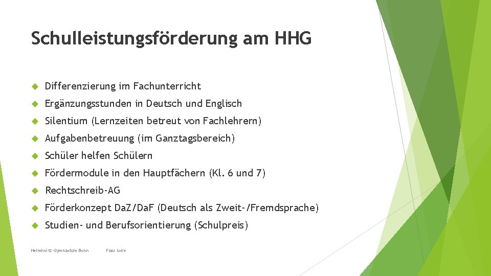 Schulleistungsförderung am HHG Differenzierung im Fachunterricht Ergänzungsstunden in Deutsch und Englisch Silentium (Lernzeiten betreut