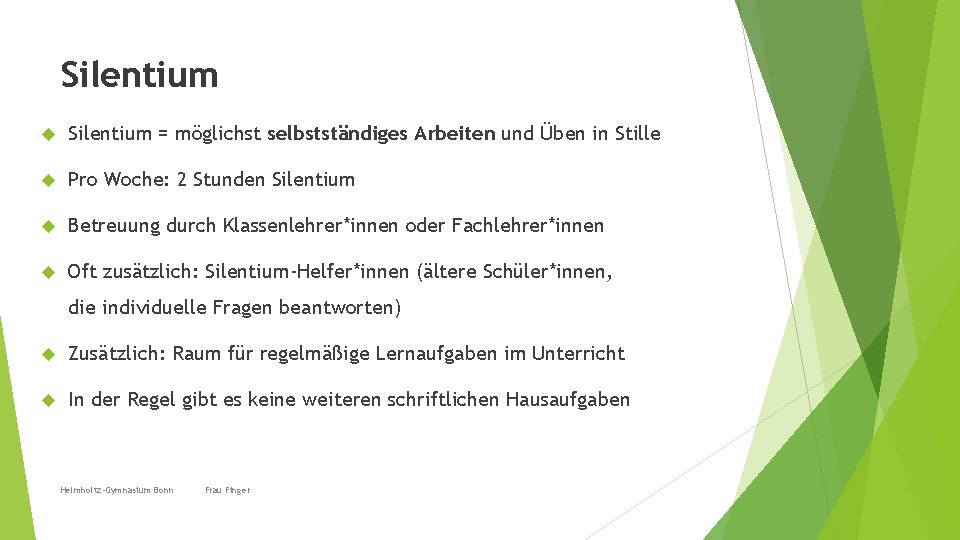 Silentium = möglichst selbstständiges Arbeiten und Üben in Stille Pro Woche: 2 Stunden Silentium