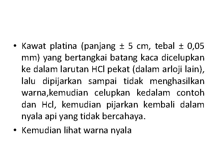  • Kawat platina (panjang ± 5 cm, tebal ± 0, 05 mm) yang