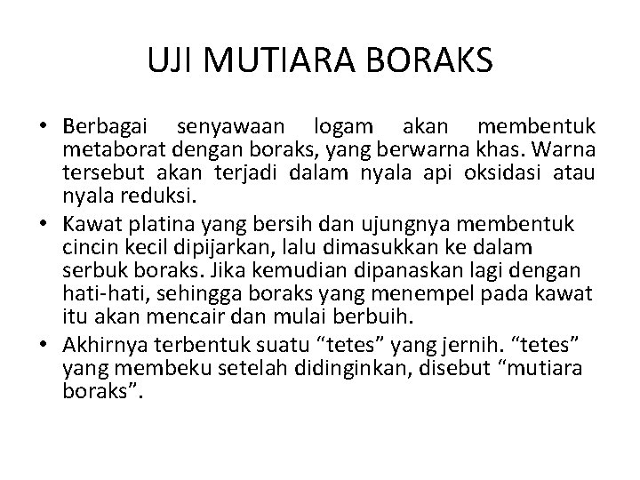 UJI MUTIARA BORAKS • Berbagai senyawaan logam akan membentuk metaborat dengan boraks, yang berwarna