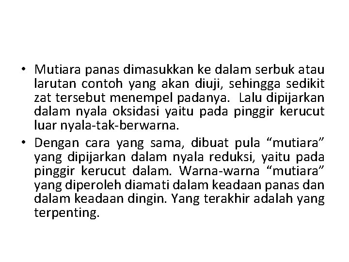  • Mutiara panas dimasukkan ke dalam serbuk atau larutan contoh yang akan diuji,