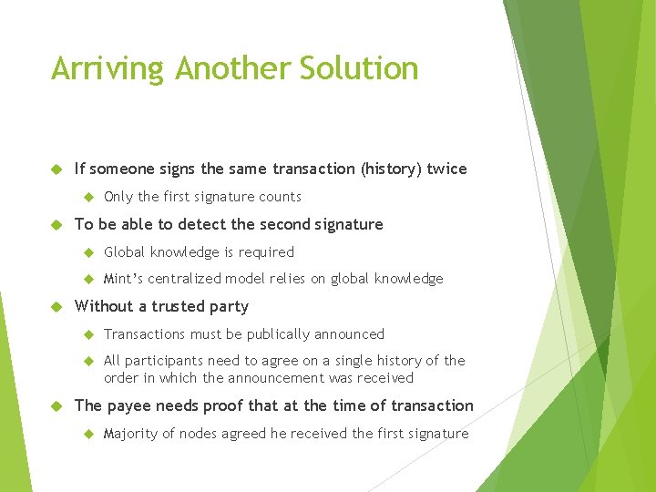 Arriving Another Solution If someone signs the same transaction (history) twice Only the first