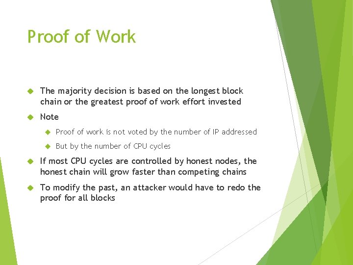 Proof of Work The majority decision is based on the longest block chain or