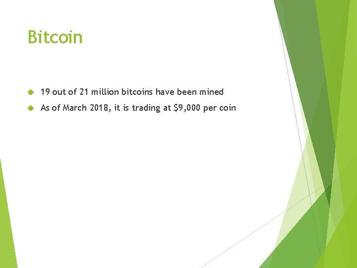 Bitcoin 19 out of 21 million bitcoins have been mined As of March 2018,