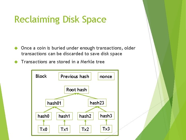 Reclaiming Disk Space Once a coin is buried under enough transactions, older transactions can