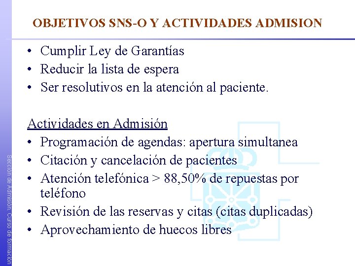 OBJETIVOS SNS-O Y ACTIVIDADES ADMISION • Cumplir Ley de Garantías • Reducir la lista