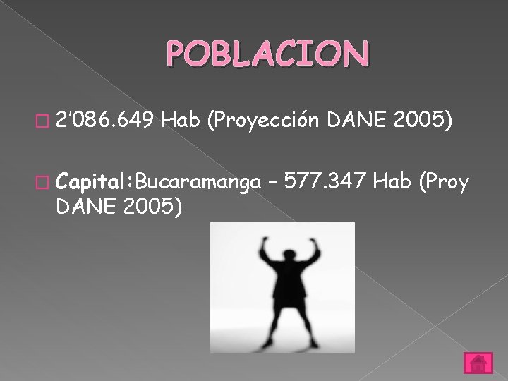 POBLACION � 2’ 086. 649 Hab (Proyección DANE 2005) � Capital: Bucaramanga DANE 2005)