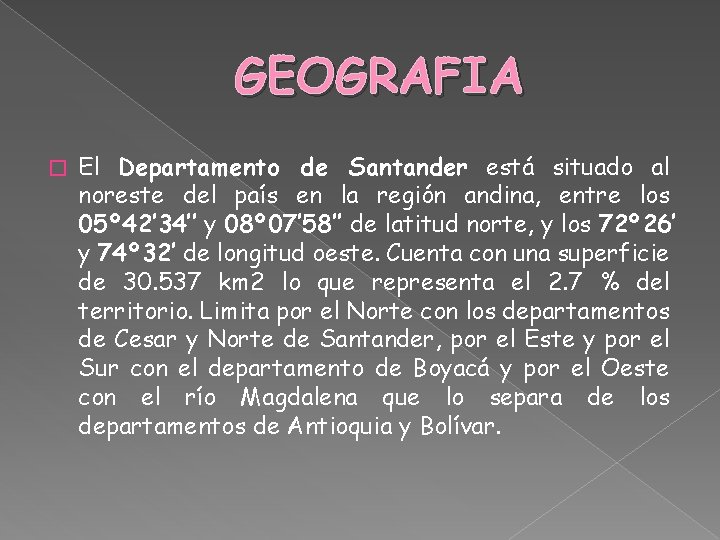 GEOGRAFIA � El Departamento de Santander está situado al noreste del país en la