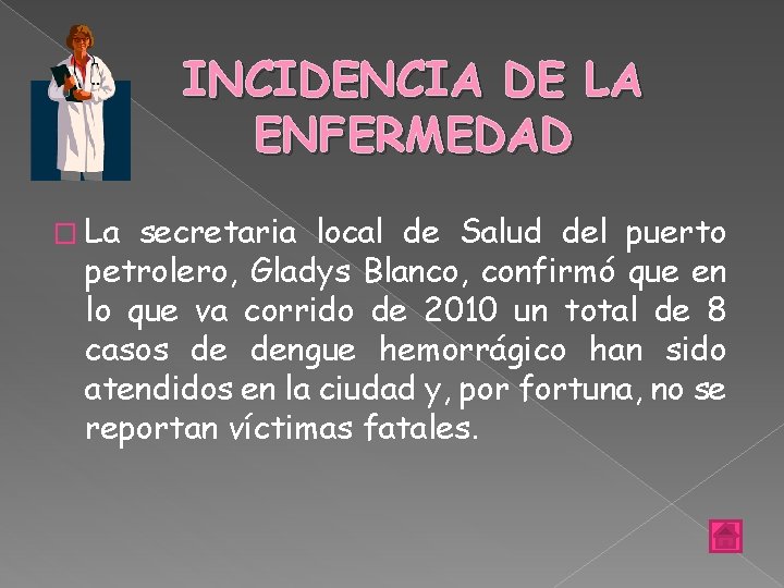 INCIDENCIA DE LA ENFERMEDAD � La secretaria local de Salud del puerto petrolero, Gladys