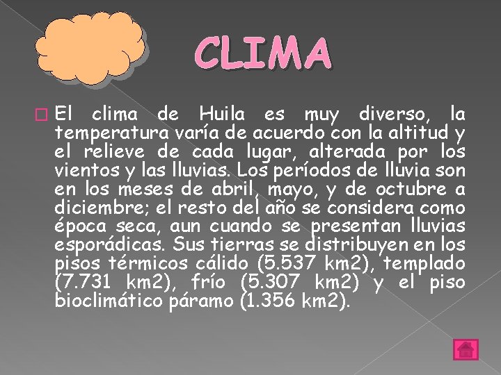 CLIMA � El clima de Huila es muy diverso, la temperatura varía de acuerdo