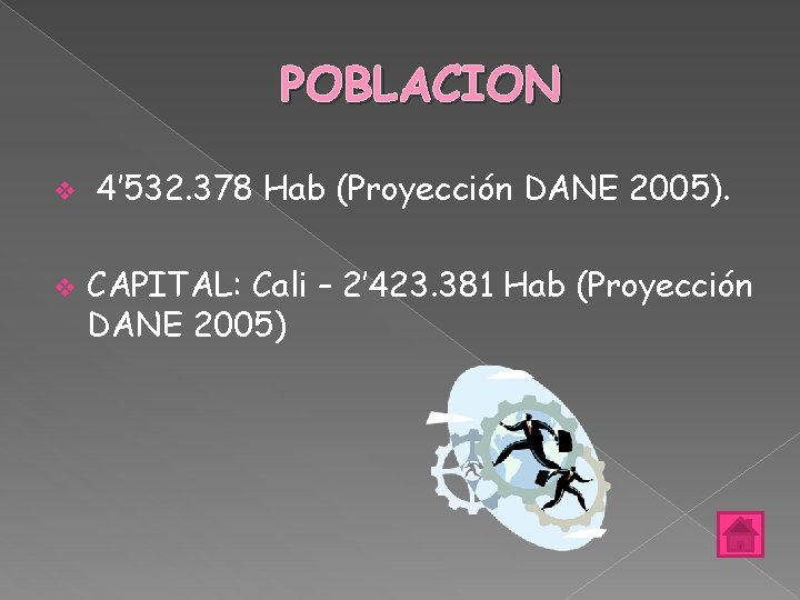 POBLACION v 4’ 532. 378 Hab (Proyección DANE 2005). v CAPITAL: Cali – 2’